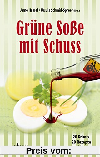 Grüne Soße mit Schuss: 20 Krimis und 20 Rezepte aus Hessen